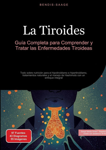 La Tiroides: Guï¿½a Completa para Comprender y Tratar las Enfermedades Tiroideas: Todo sobre nutriciï¿½n para el hipotiroidismo e hipertiroidismo, tratamientos naturales y el manejo de Hashimoto con un enfoque integral