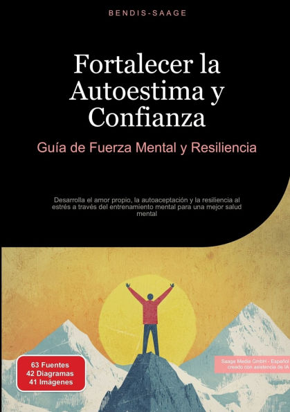 Fortalecer la Autoestima y Confianza: Guï¿½a de Fuerza Mental y Resiliencia: Desarrolla el amor propio, la autoaceptaciï¿½n y la resiliencia al estrï¿½s a travï¿½s del entrenamiento mental para una mejor salud mental