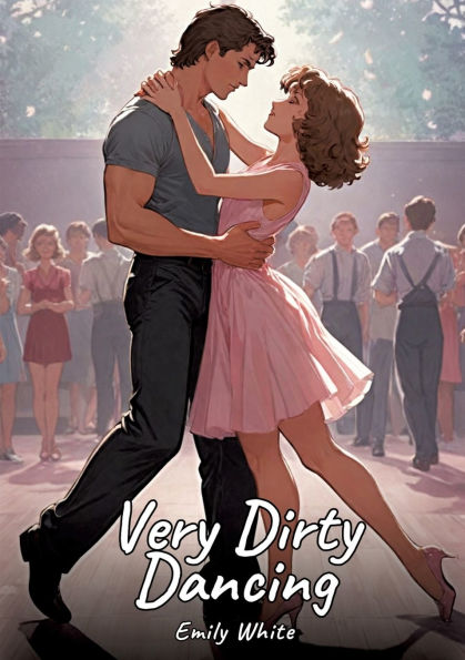 Very Dirty Dancing: Sexy Erotic Stories for Adults Illustrated with Hentai Pictures - Naked Illustrations