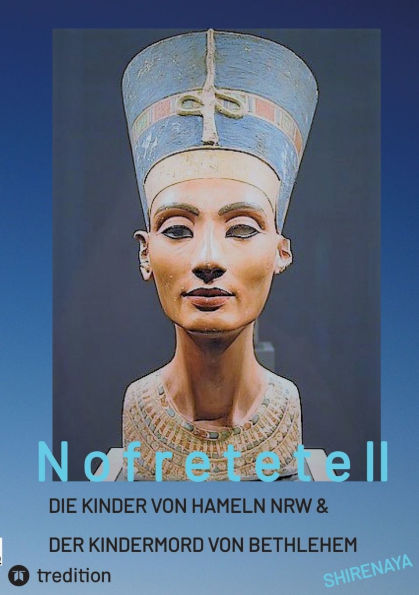 Nofretete / Nefertiti Echnaton II: Die Kinder von Hameln & Der Kindermord Bethlehem