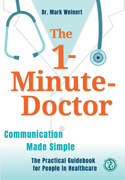 The 1-Minute-Doctor: Simply Better Communicating. practical book for people healthcare