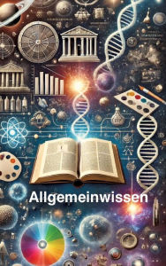 Title: Allgemeinbildung -kompakt-: Geschichte, Wissenschaft, Kultur & Ethik verstehen, Author: Dave Red