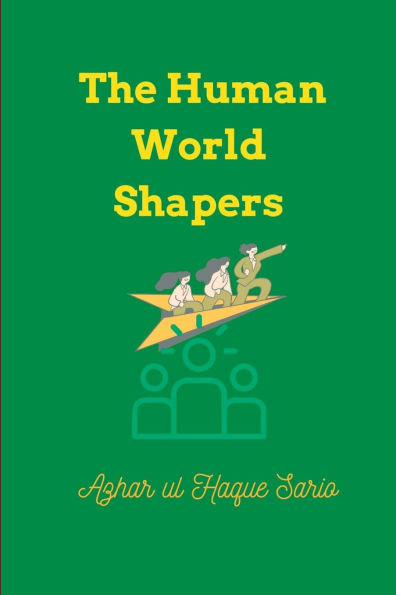 The Human World Shapers