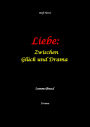 Liebe: Zwischen Glück und Drama - Suizid, erweiterter Suizid, Verlobung, Trennung, Betrug, Kunststudium, Galerie, Leukämie, Alkoholsucht, Körperverletzung, Trost, Adoption, Erben,: Sammelband