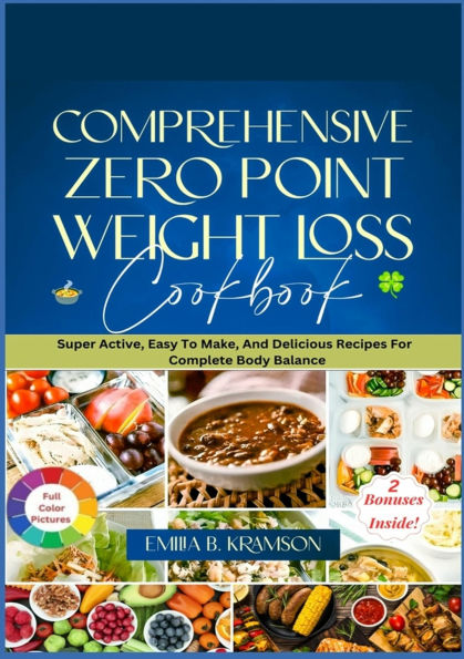 Comprehensive Zero Point Weight Loss Cook Book: Super Active, Easy To Make, And Delicious Recipes For Complete Body Balance