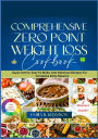 Comprehensive Zero Point Weight Loss Cook Book: Super Active, Easy To Make, And Delicious Recipes For Complete Body Balance