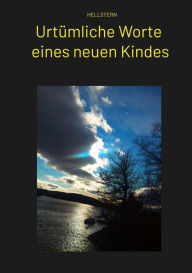 Title: Urtümliche Worte eines neuen Kindes, Author: Hellstern Hofnarr des Lichts