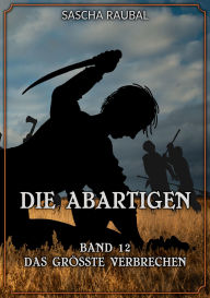 Read books online for free download Das größte Verbrechen: Eine lange Reise geht zu Ende (English literature) by Sascha Raubal