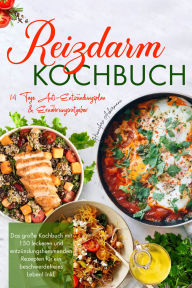Title: Reizdarm Kochbuch - Das große Rezeptbuch mit 150 darmfreundlichen & entzündungshemmenden Gerichten: Mit 14-Tage-Anti-Entzündungsplan & praktischem Ernährungsratgeber bei Reizdarm & Verdauungsbeschwerden., Author: Hannelore Ackermann