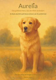 Title: Aurelia: Das goldene Herz, das die Welt verändert, Author: Claudia Anata