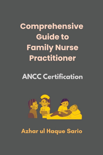 Comprehensive Guide to Family Nurse Practitioner: ANCC Certification