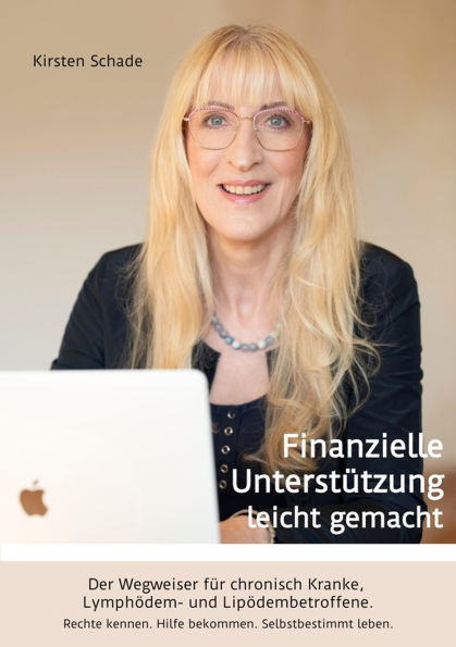 Finanzielle Unterstützung leicht gemacht: Der Wegweiser für chronisch Kranke, Lymphödem- und Lipödembetroffene. Rechte kennen. Hilfe bekommen. Selbstbestimmt leben.