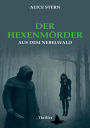 Der Hexenmörder aus dem Nebelwald