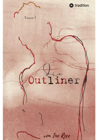 Title: Die Outliner Auftakt zur dystopischen New-Adult Trilogie Romantik Spannung: Volume 1, Author: Ino Rece
