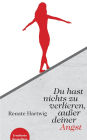 Du hast nichts zu verlieren auï¿½er deiner Angst: Dieses Mutmach-Buch beweist: 