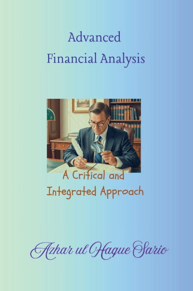 Advanced Financial Analysis: A Critical and Integrated Approach