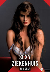Title: Sexy Ziekenhuis: Verboden erotische verhalen met expliciete seks voor volwassenen, Author: Mia Graf