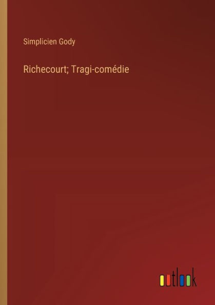Richecourt; Tragi-comédie