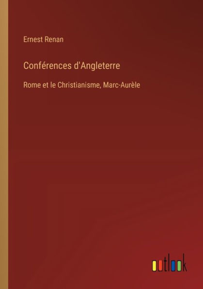 Confï¿½rences d'Angleterre: Rome et le Christianisme, Marc-Aurï¿½le