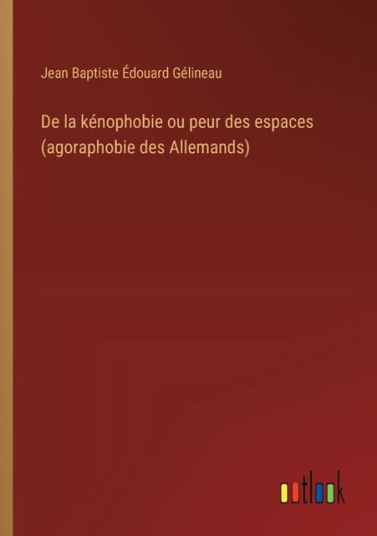 De la kï¿½nophobie ou peur des espaces (agoraphobie Allemands)