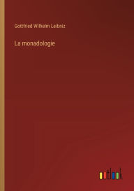 Title: La monadologie, Author: Gottfried Wilhelm Leibniz