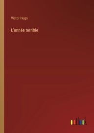 Title: L'annï¿½e terrible, Author: Victor Hugo