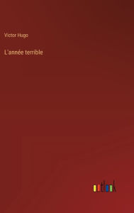 Title: L'annï¿½e terrible, Author: Victor Hugo