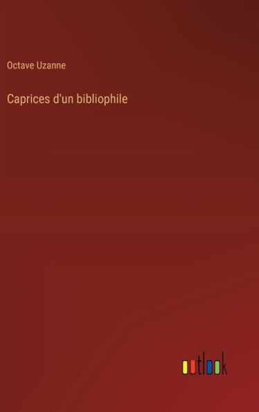 Caprices d'un bibliophile