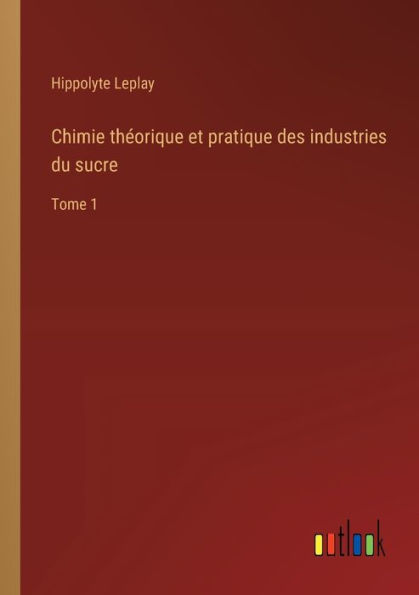 Chimie thï¿½orique et pratique des industries du sucre: Tome 1