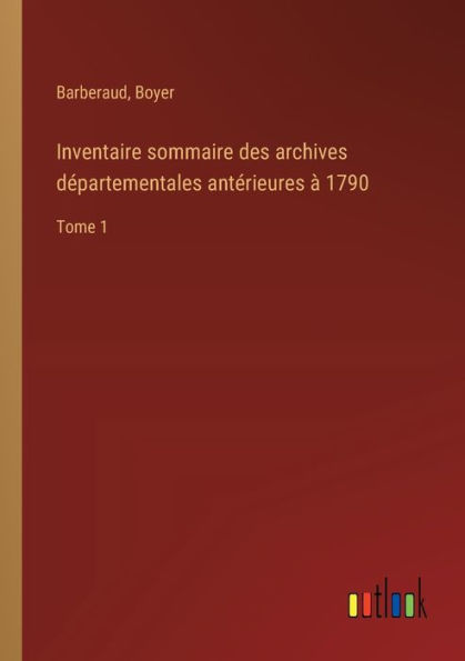 Inventaire sommaire des archives dï¿½partementales antï¿½rieures ï¿½ 1790: Tome 1