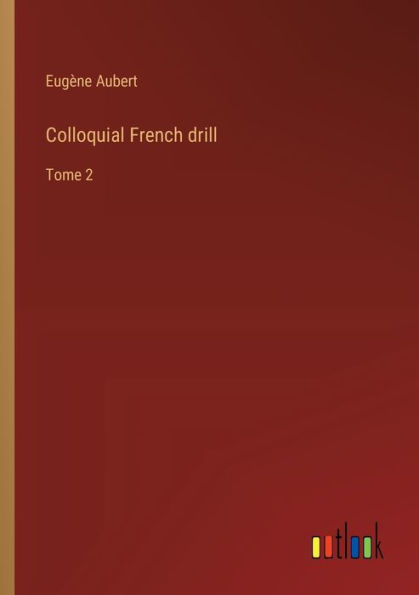 Colloquial French drill: Tome 2