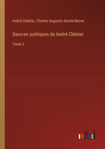 Oeuvres poï¿½tiques de Andrï¿½ Chï¿½nier: Tome 2