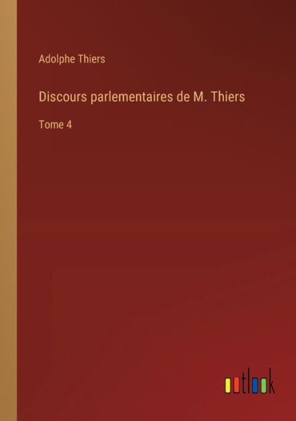 Discours parlementaires de M. Thiers: Tome