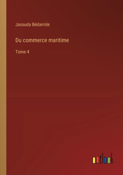 Du commerce maritime: Tome 4