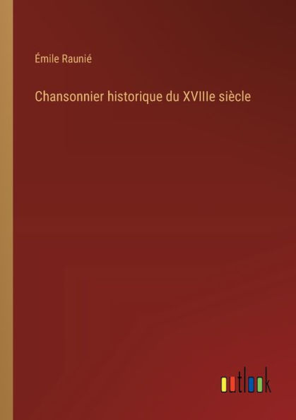 Chansonnier historique du XVIIIe siï¿½cle