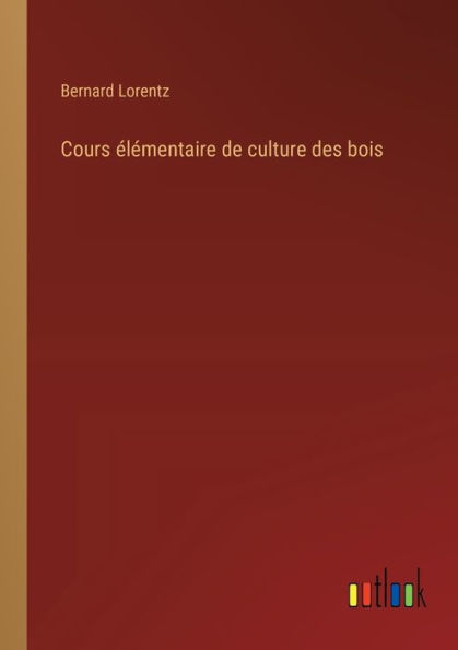 Cours ï¿½lï¿½mentaire de culture des bois