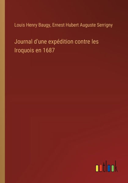 Journal d'une expï¿½dition contre les Iroquois en 1687