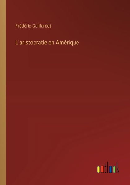 L'aristocratie en Amï¿½rique