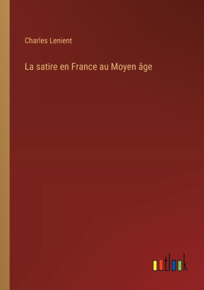 La satire en France au Moyen ï¿½ge