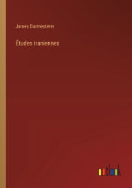 Title: ï¿½tudes iraniennes, Author: James Darmesteter