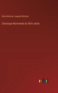 Title: Chronique Normande du XIVe siï¿½cle, Author: ïmile Molinier