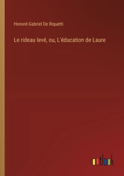 Le rideau levï¿½, ou, L'ï¿½ducation de Laure