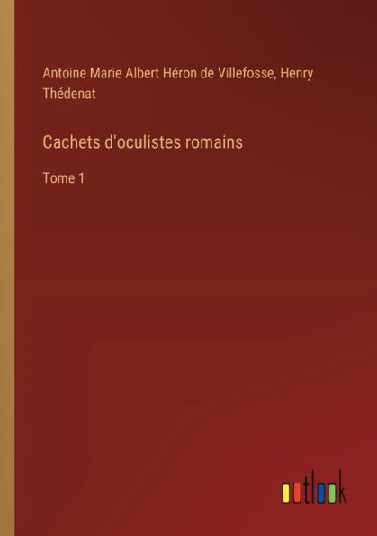 Cachets d'oculistes romains: Tome 1