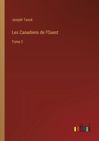 Les Canadiens de l'Ouest: Tome 2