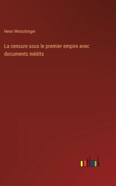 La censure sous le premier empire avec documents inï¿½dits