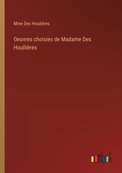 Oeuvres choisies de Madame Des Houlliï¿½res