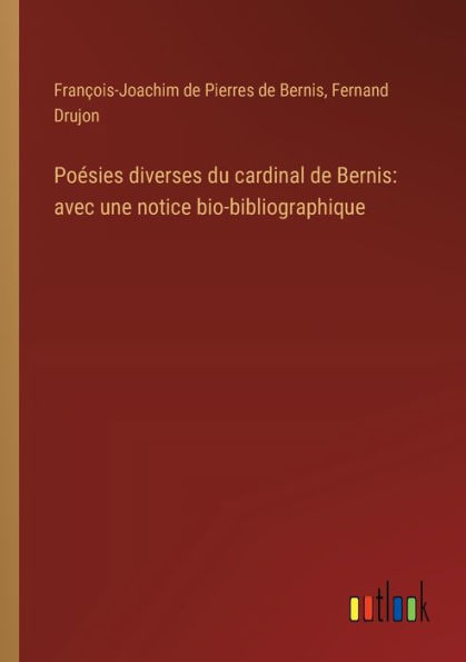 Poï¿½sies diverses du cardinal de Bernis: avec une notice bio-bibliographique