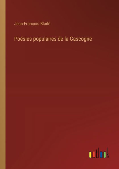 Poï¿½sies populaires de la Gascogne