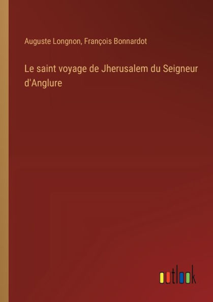 Le saint voyage de Jherusalem du Seigneur d'Anglure