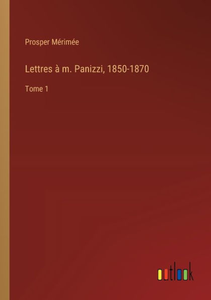 Lettres ï¿½ m. Panizzi, 1850-1870: Tome 1